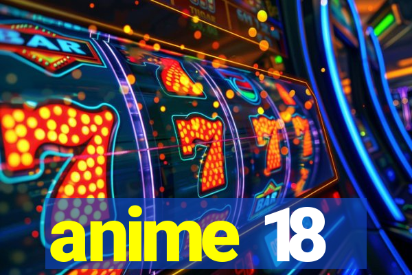 anime 18